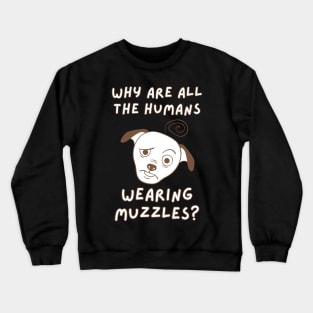 Humans wearing muzzles Crewneck Sweatshirt